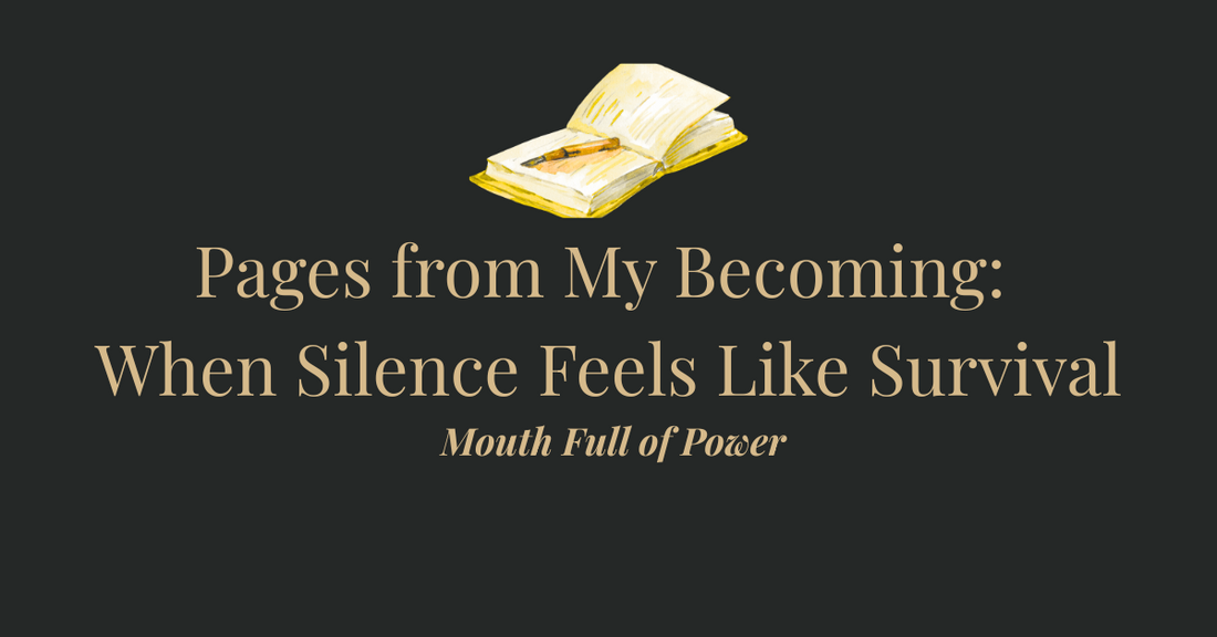 Pages from My Becoming: When Silence Feels Like Survival