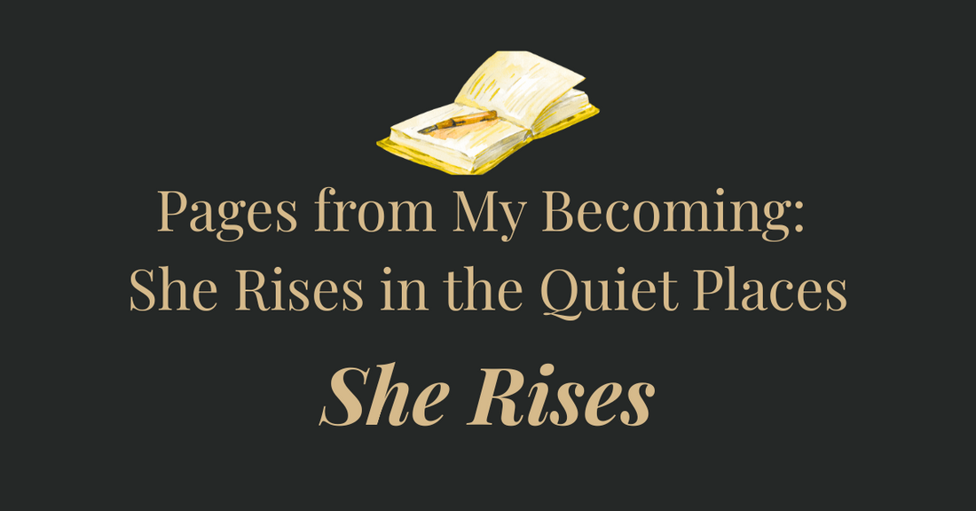 She Rises in the Quiet Places