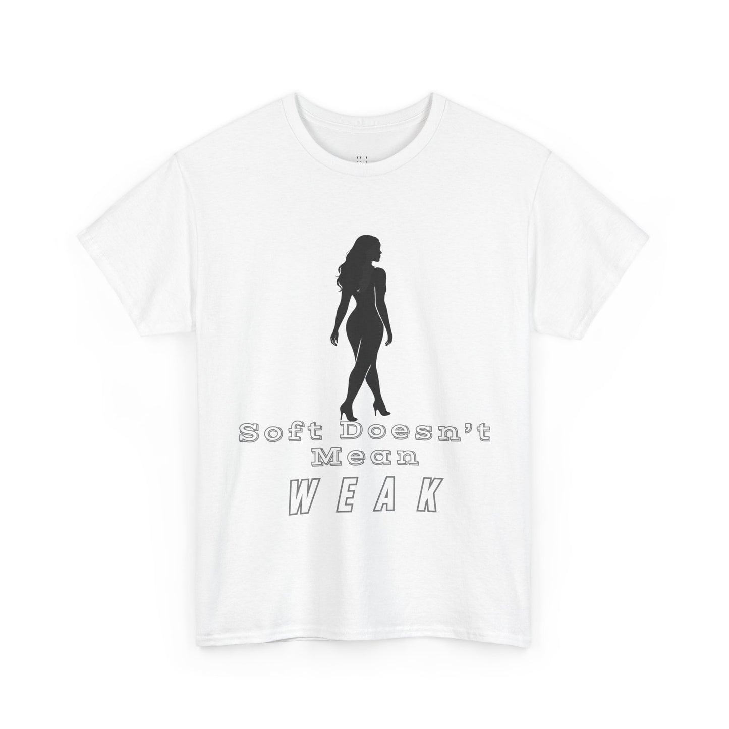 Soft Doesn’t Mean Weak Unisex Tee – Empowering Shirt, Motivational Apparel, Inspirational Gift, Feminist Casual Outfit for Everyday Wear