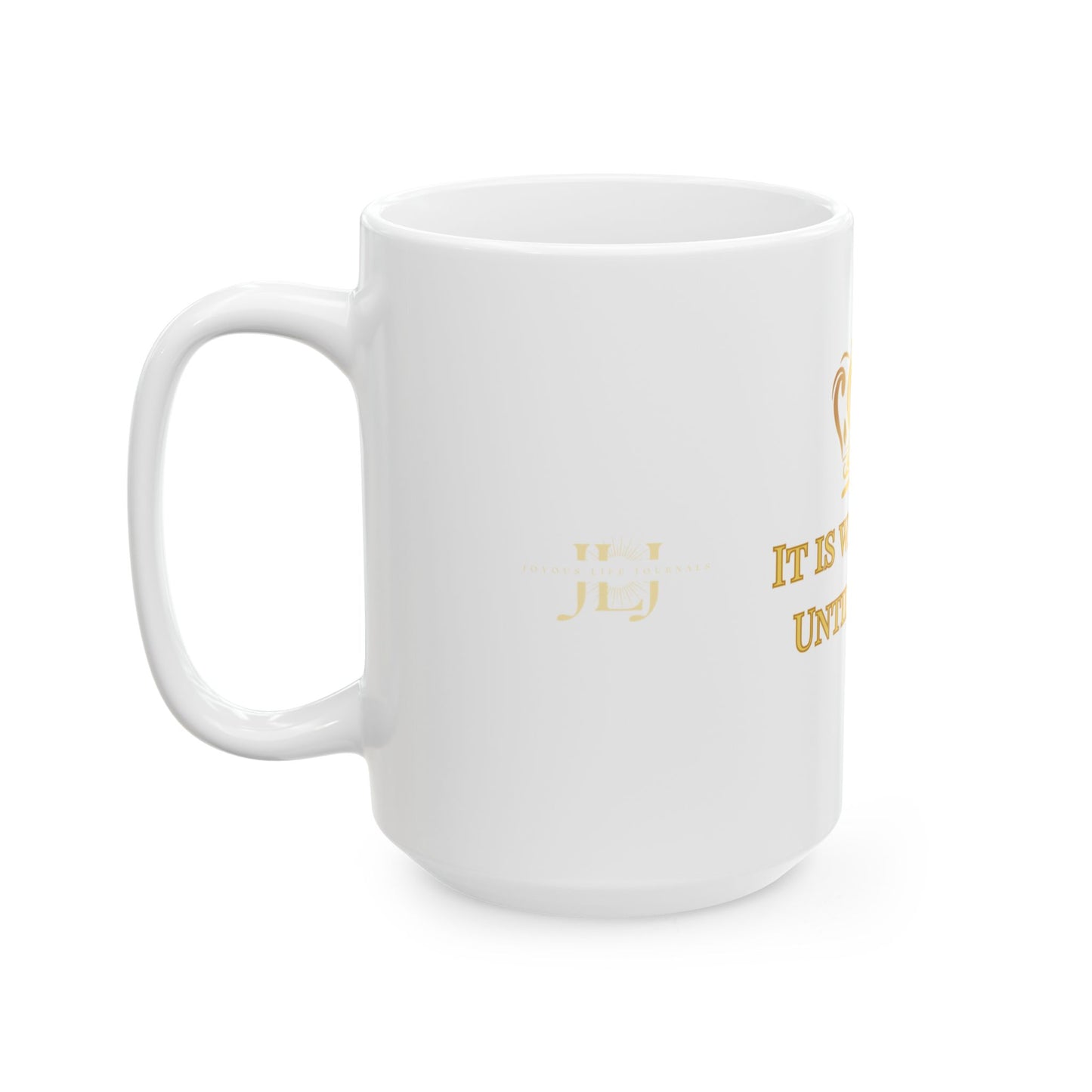 It Is What It Is – Tilted Crown Ceramic Mug, 15oz | Joyous Life Journals
