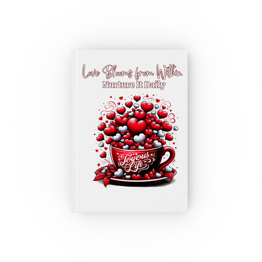 Love Blooms from Within – Nurture It Daily Hardcover Journal | Joyous Life Journals