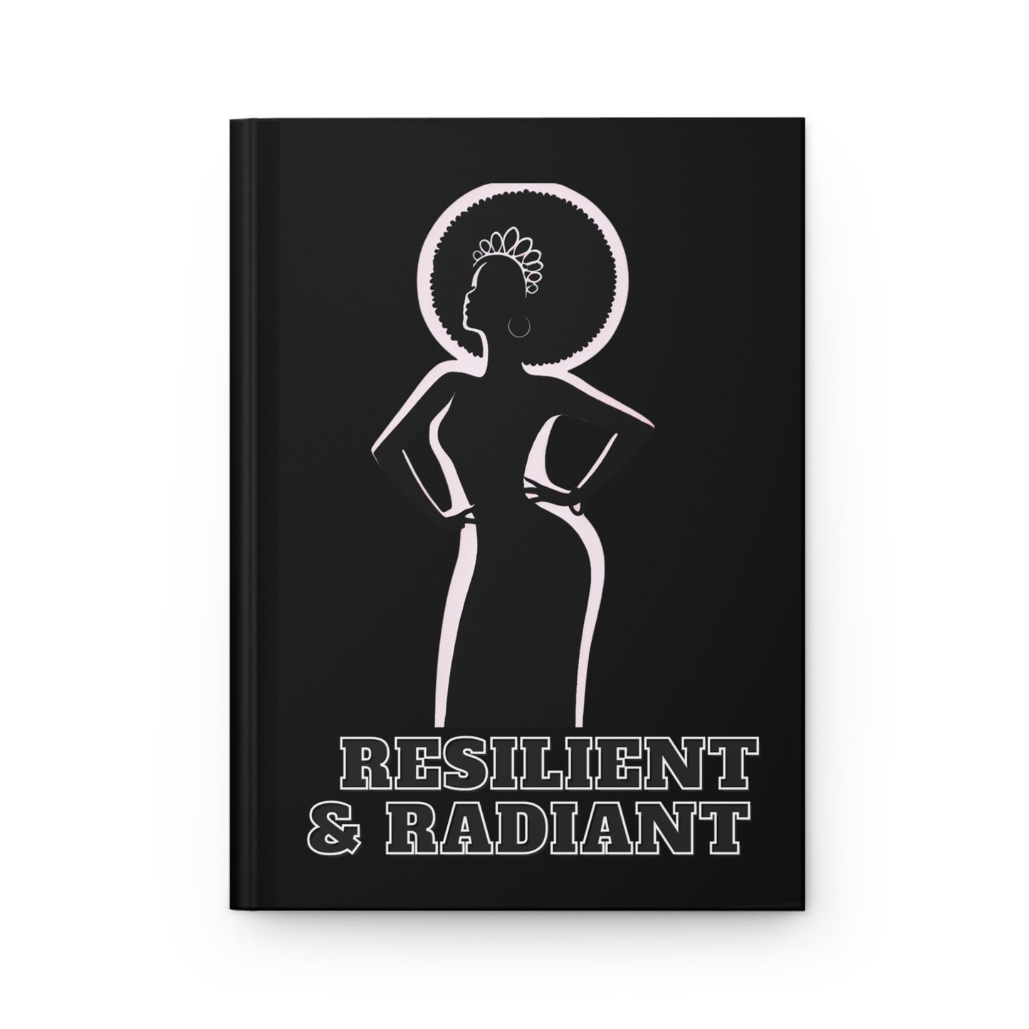 Resilient & Radiant – Empowering Black Woman Hardcover Journal | Joyous Life Journals