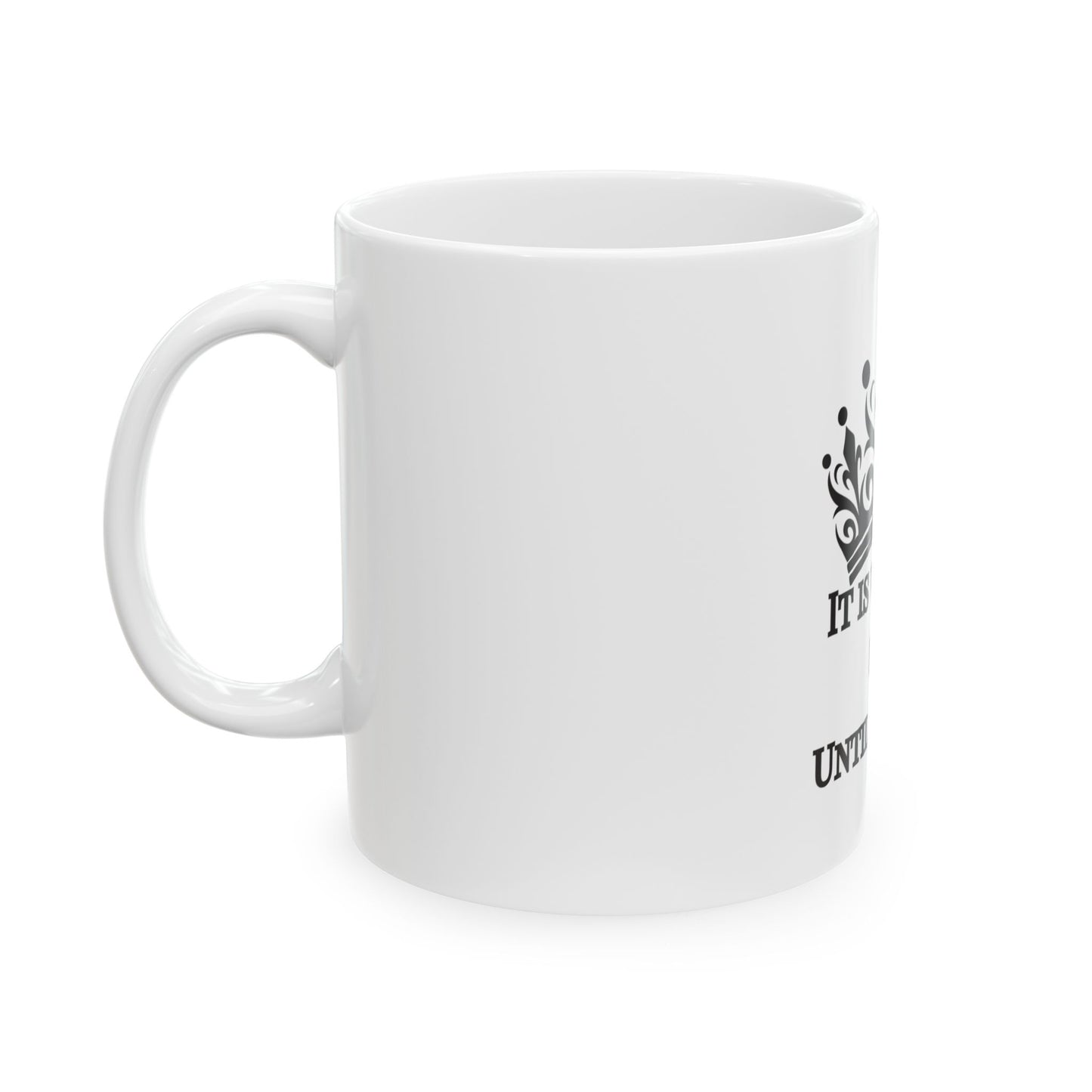 It Is What It Is… Until It Ain’t – Crown Quote Mug | White Ceramic, Black Script
