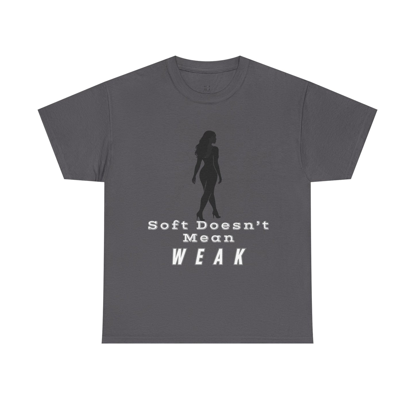 Soft Doesn’t Mean Weak Unisex Tee – Empowering Shirt, Motivational Apparel, Inspirational Gift, Feminist Casual Outfit for Everyday Wear
