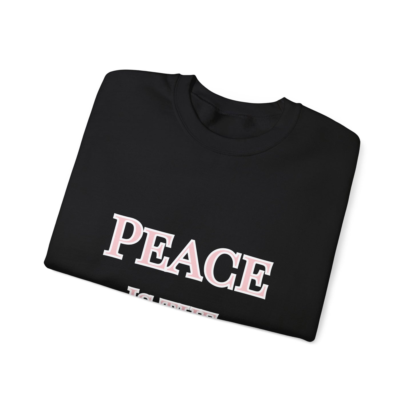 Peace Is the New Pretty Sweatshirt — Cozy Crewneck for Relaxed Days, Faith-Filled Fashion, and Self-Care Moments