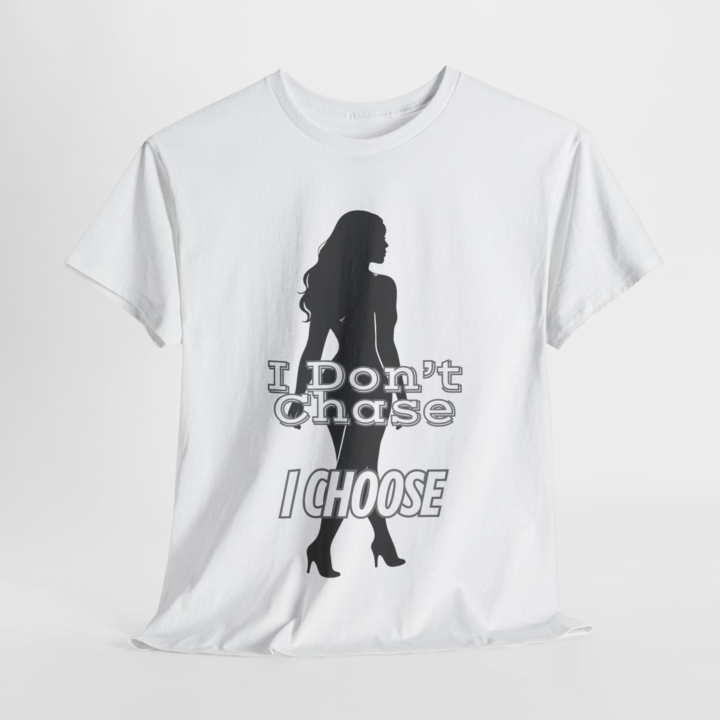I Don’t Chase I Choose Unisex Tee – Motivational Shirt, Empowerment Apparel, Affirmation Gift for Women, Men & Confident Individuals