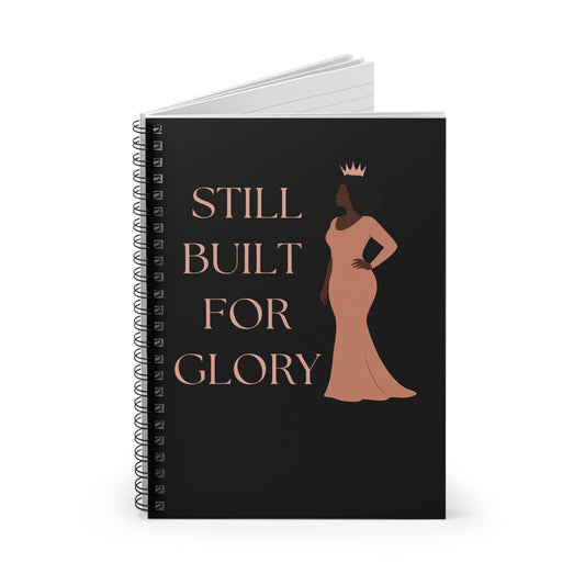 Still Built for Glory – Spiral Notebook for Daily Journaling & Faith Reflections