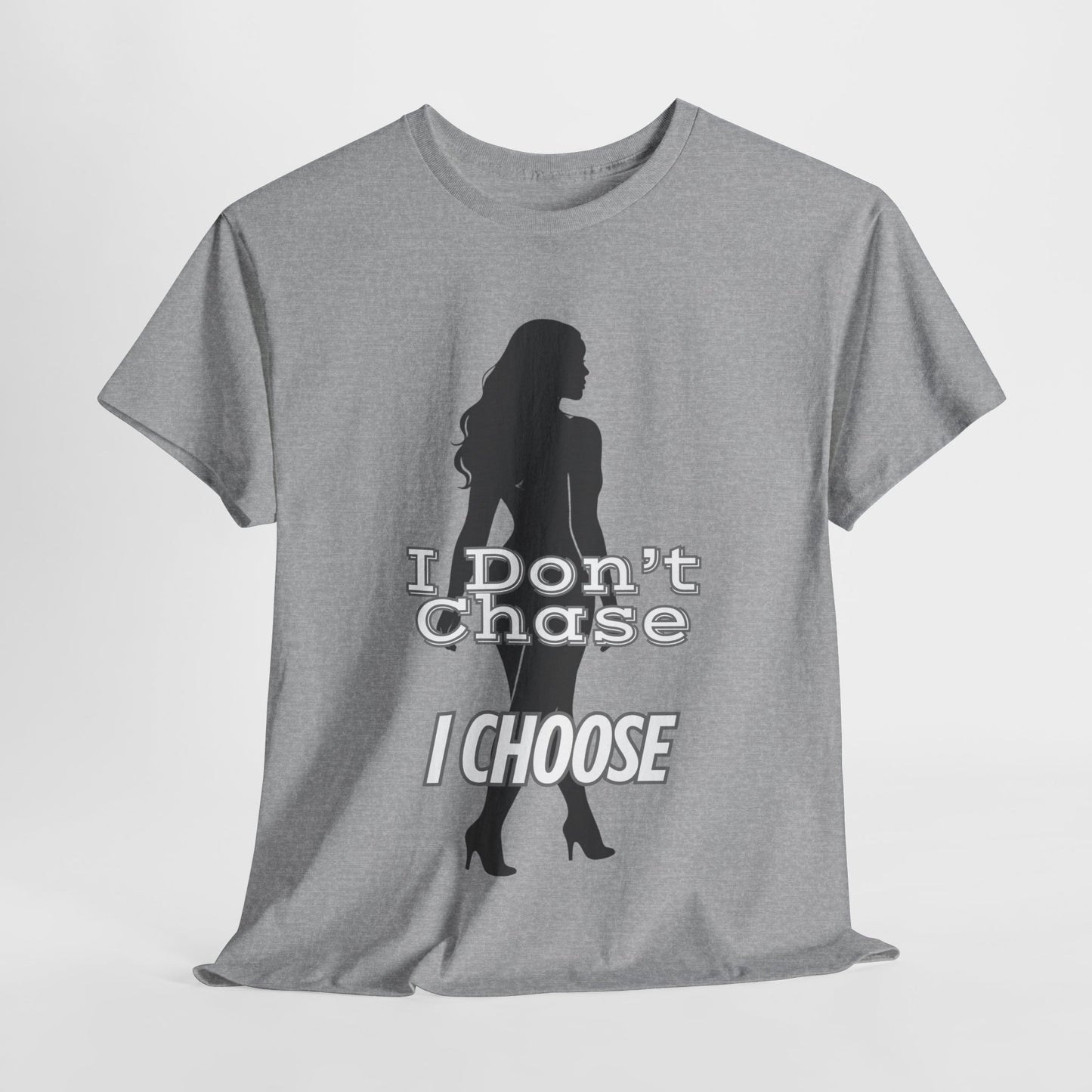 I Don’t Chase I Choose Unisex Tee – Motivational Shirt, Empowerment Apparel, Affirmation Gift for Women, Men & Confident Individuals