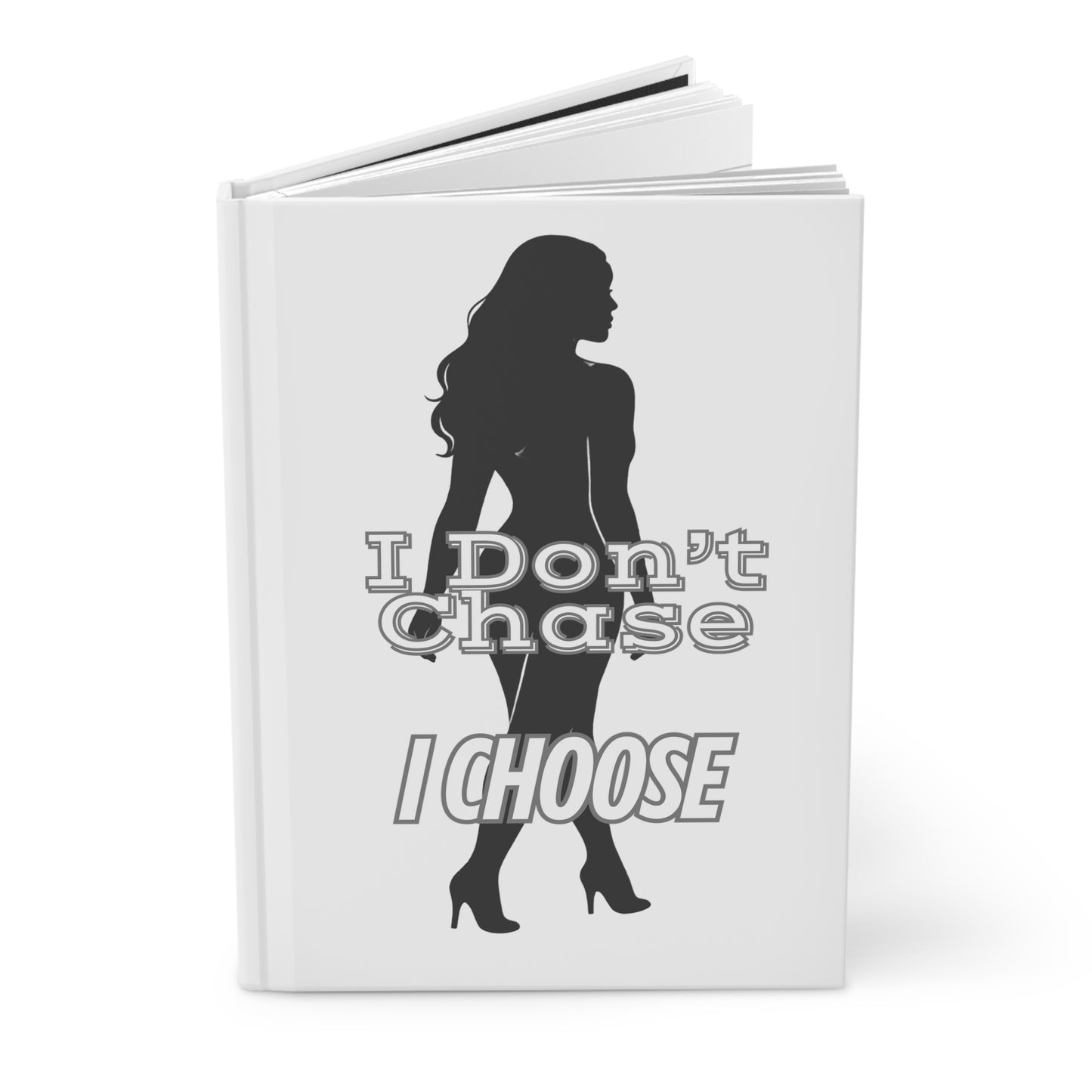 Chic Empowerment Journal – I Don’t Chase, I Choose