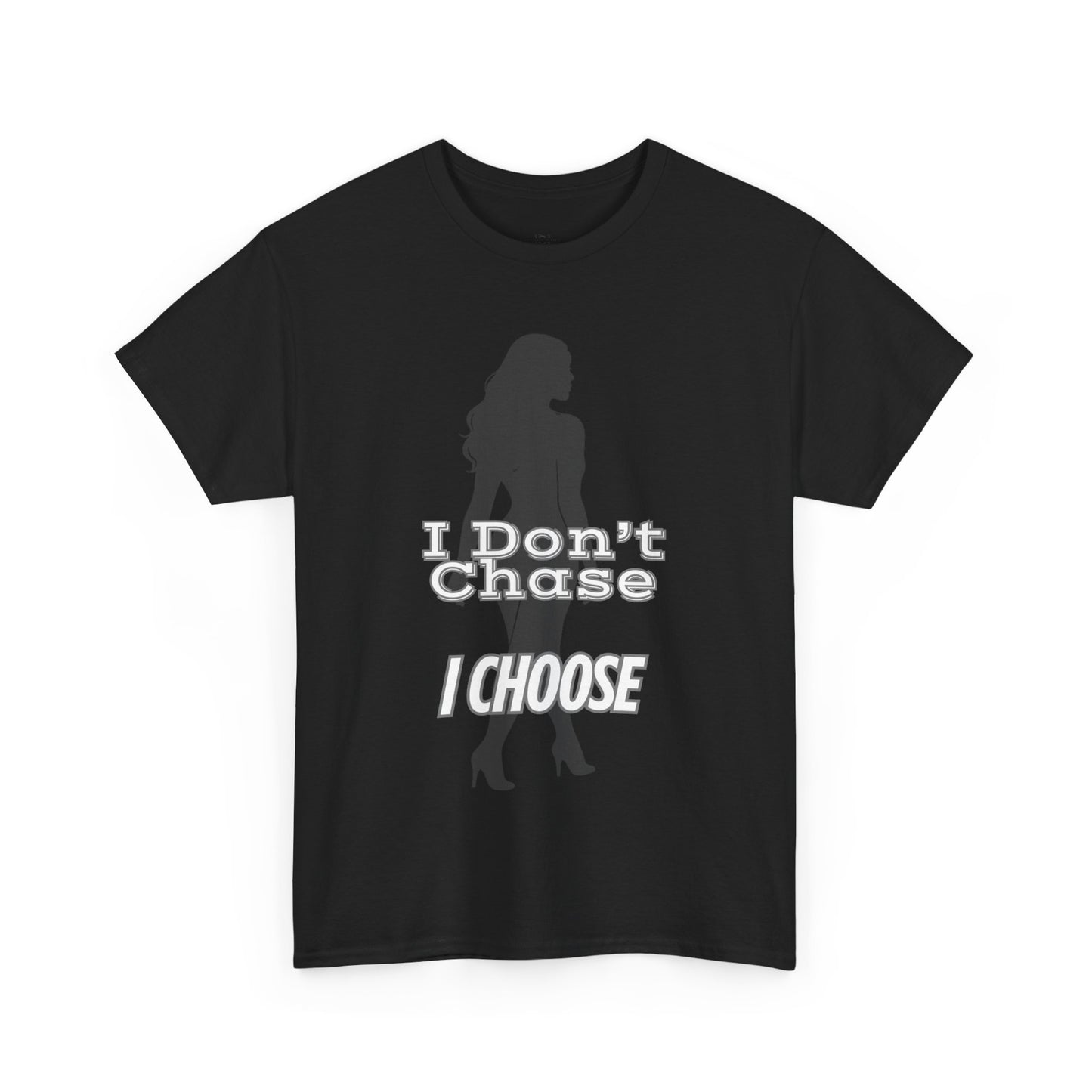 I Don’t Chase I Choose Unisex Tee – Motivational Shirt, Empowerment Apparel, Affirmation Gift for Women, Men & Confident Individuals