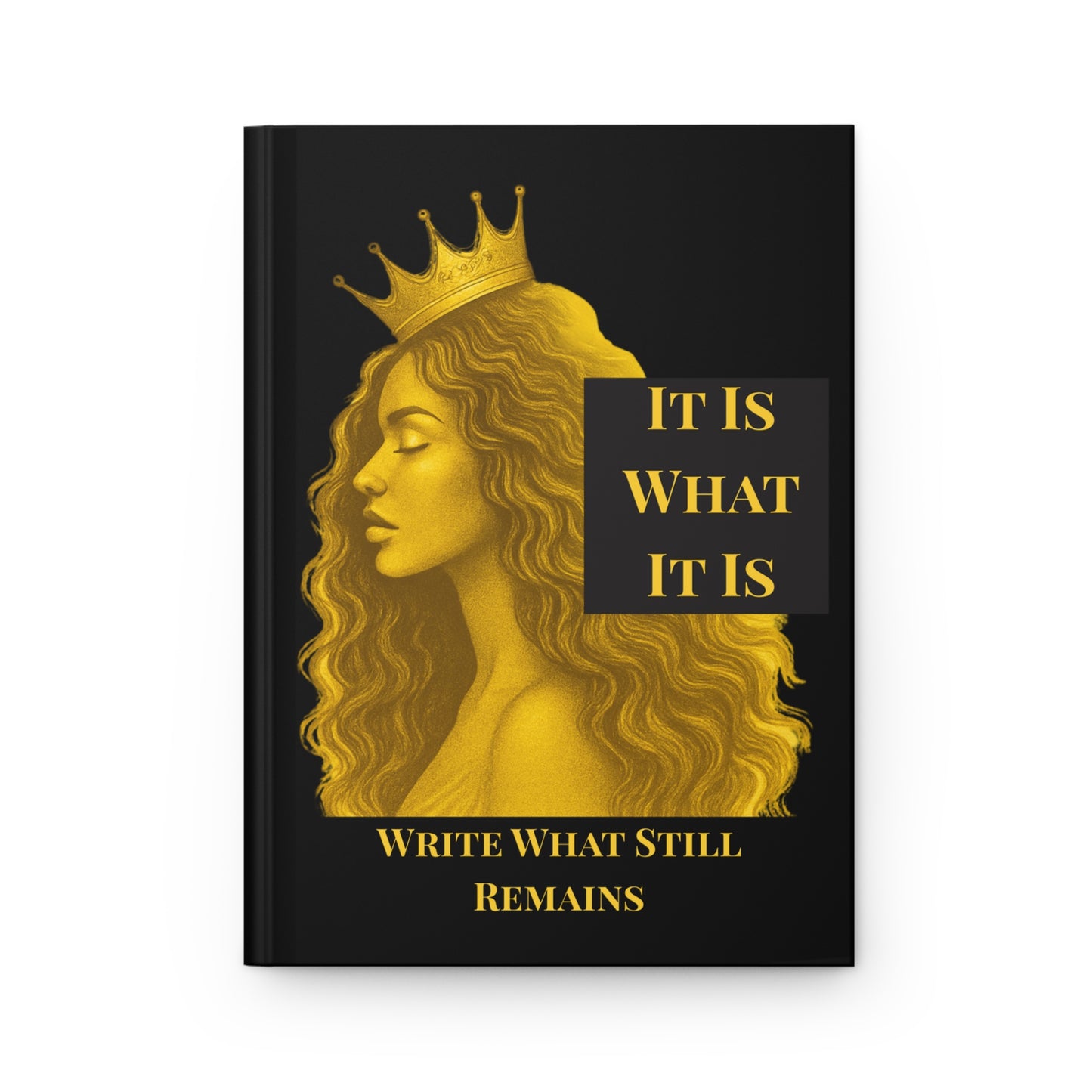 It Is What It Is – Write What Still Remains Black and Gold Journal
