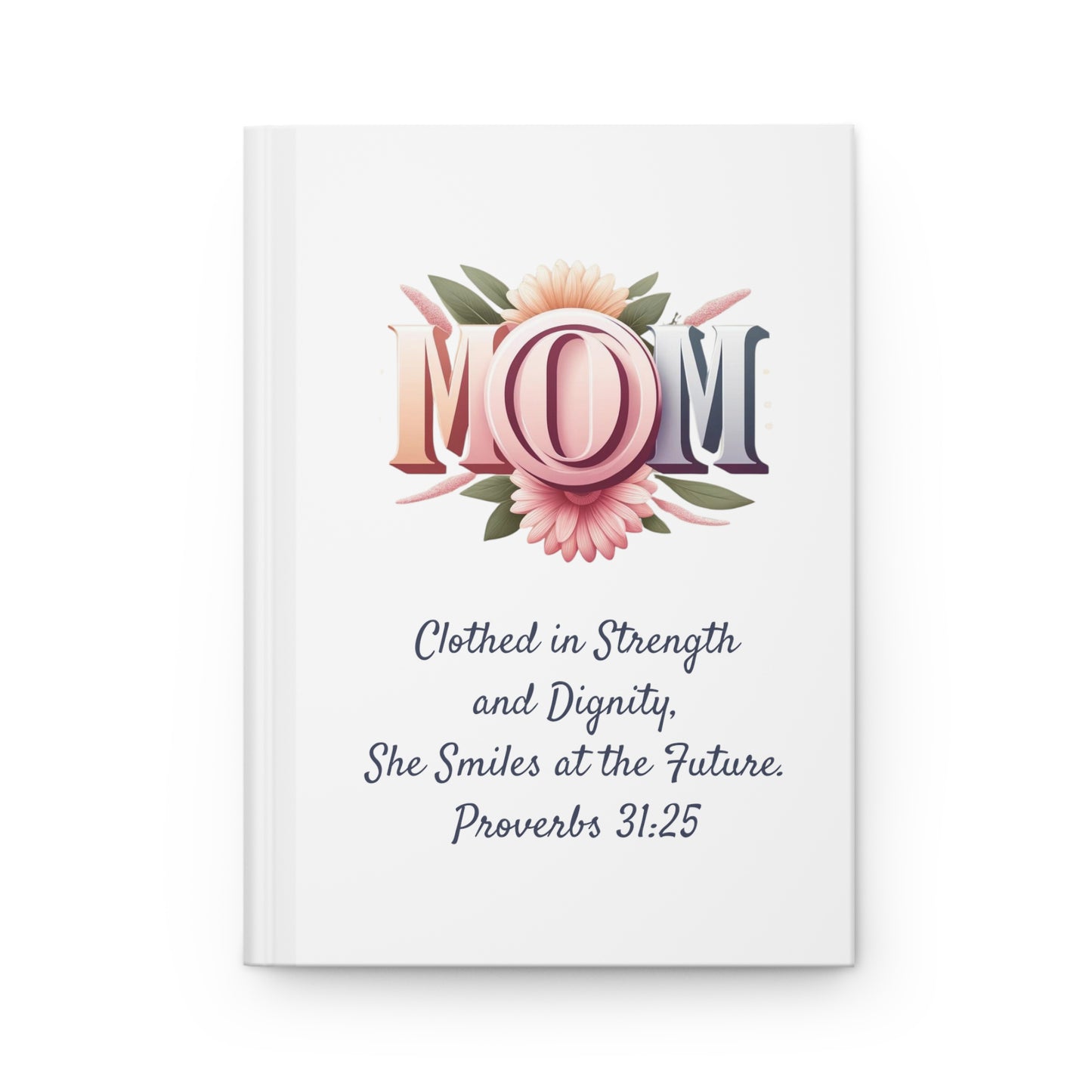 Strength & Dignity – Proverbs 31:25 Journal | White Hardcover Mom Edition | Rooted in Grace Collection