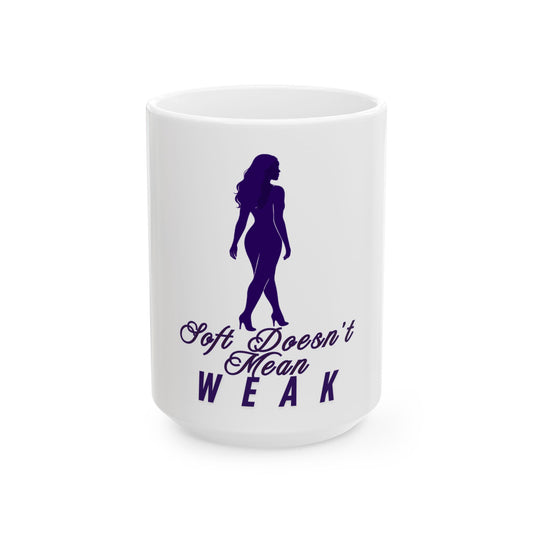 Soft Doesn’t Mean Weak Mug – Motivational Coffee Cup for Women, Feminine Empowerment Gift, Inspirational Morning Affirmation