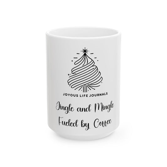 Jingle & Mingle: Fueled by Coffee | Holiday Mug | Joyous Life