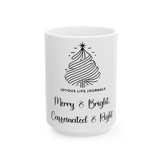 Merry & Bright, Caffeinated & Right | Holiday Mug | Joyous Life