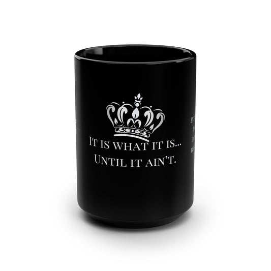 It Is What It Is – Tilted Crown Black Ceramic Mug, 15oz with White Design | Joyous Life Journals