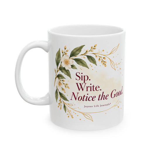 Sip. Write. Notice the Good. — 11 oz Ceramic Mug
