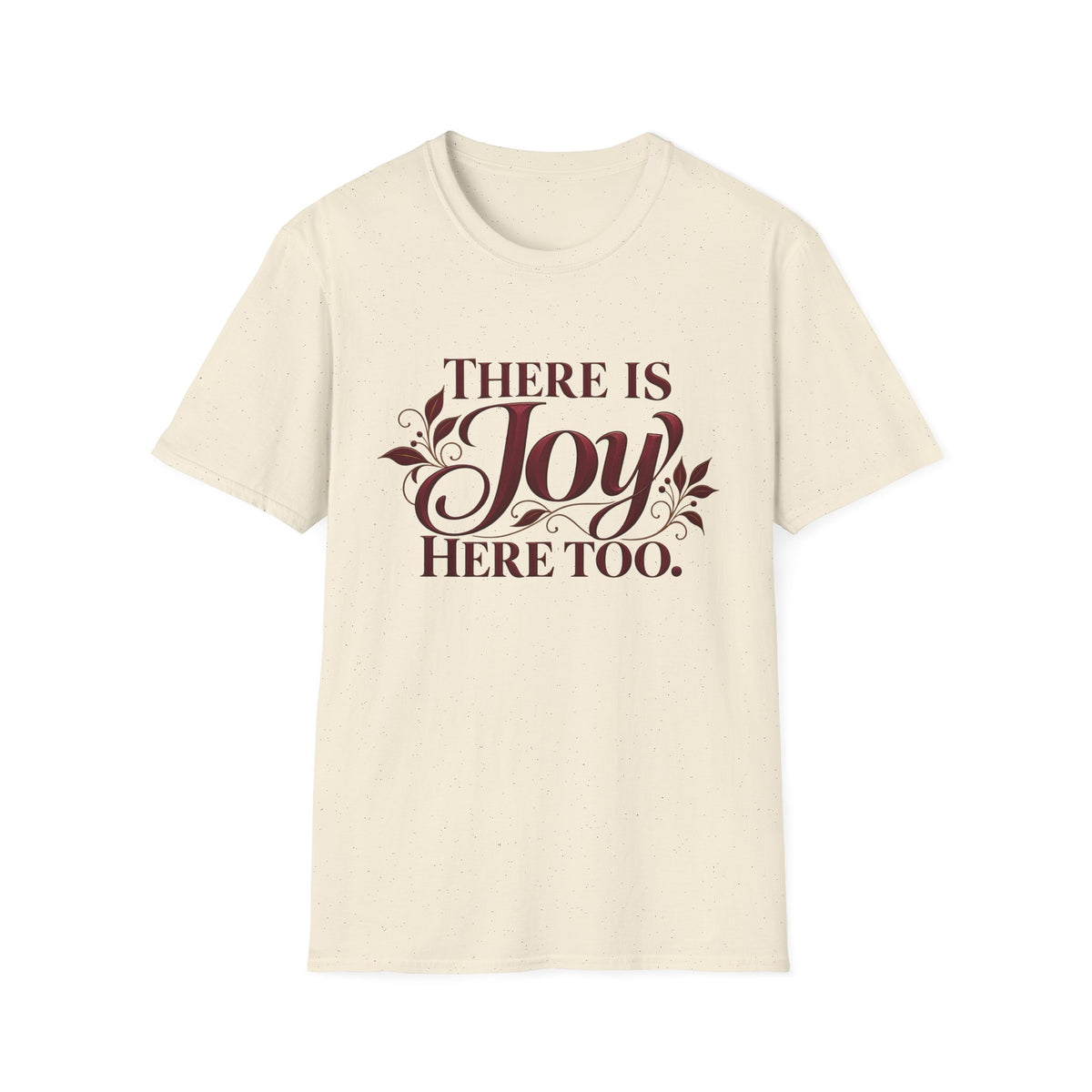 There Is Joy Here Too | Unisex Graphic Tee