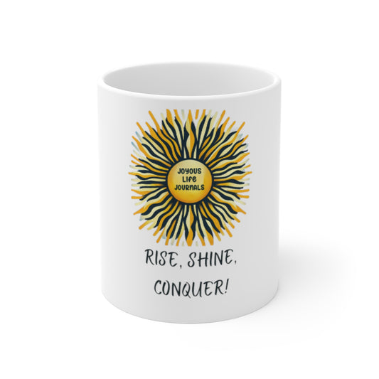 Rise, Shine, Conquer! – 11oz Motivational Coffee Mug | Joyous Life Journals