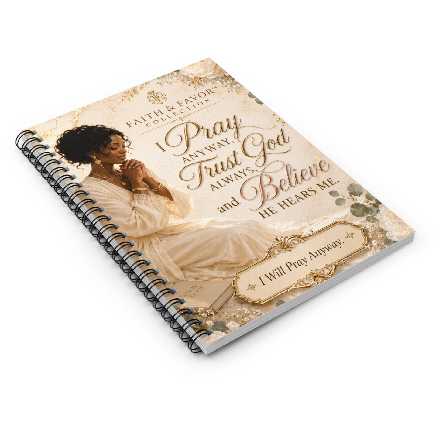 She Prays Anyway | Faith & Favor™ Inspirational Spiral Notebook | Christian Journal for Women
