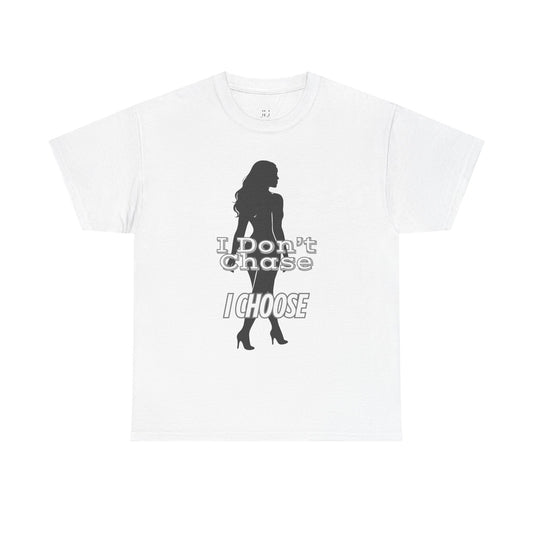 I Don’t Chase I Choose Unisex Tee – Motivational Shirt, Empowerment Apparel, Affirmation Gift for Women, Men & Confident Individuals