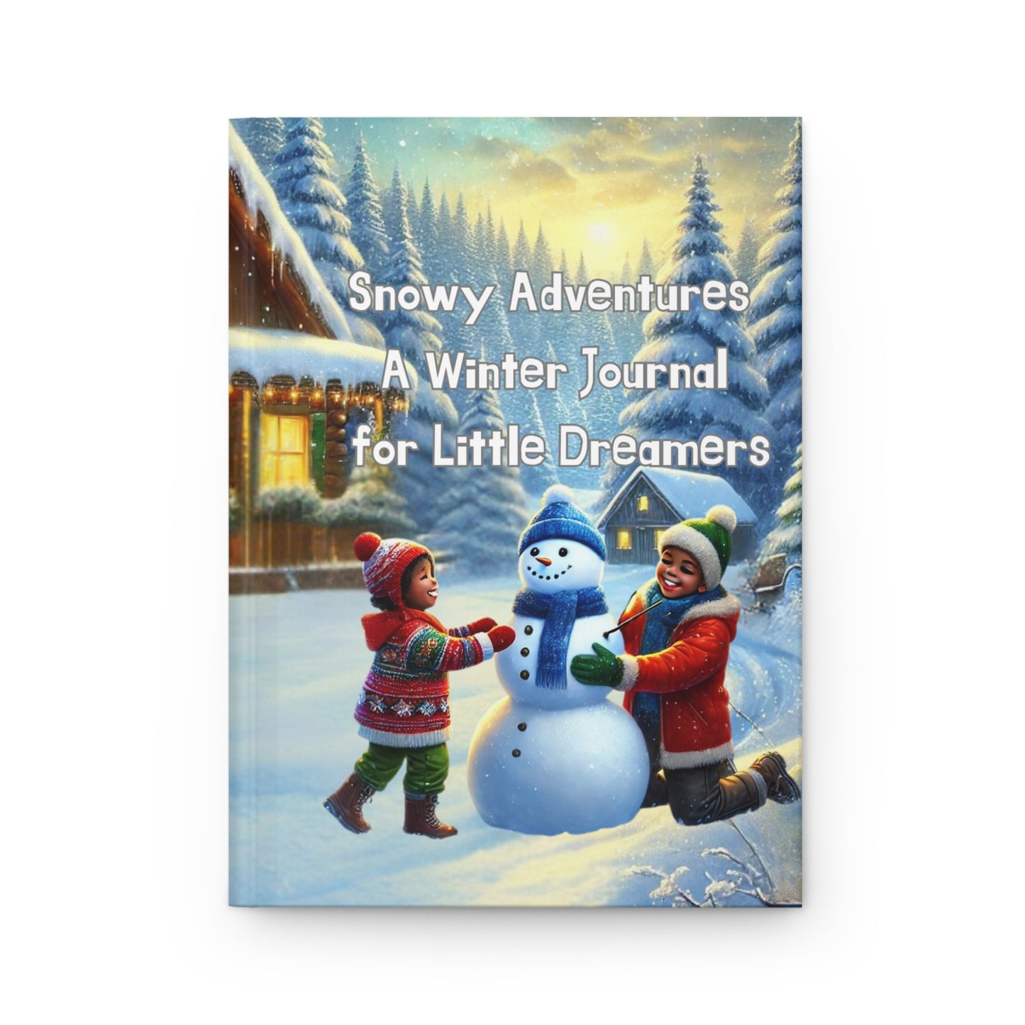 Snowy Adventures: A Winter Journal for Little Dreamers, Hardcover Journal Matte, Joyous Life Journals