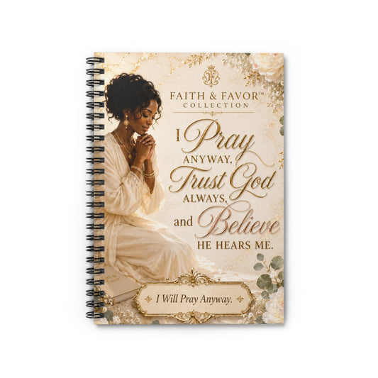 She Prays Anyway | Faith & Favor™ Inspirational Spiral Notebook | Christian Journal for Women