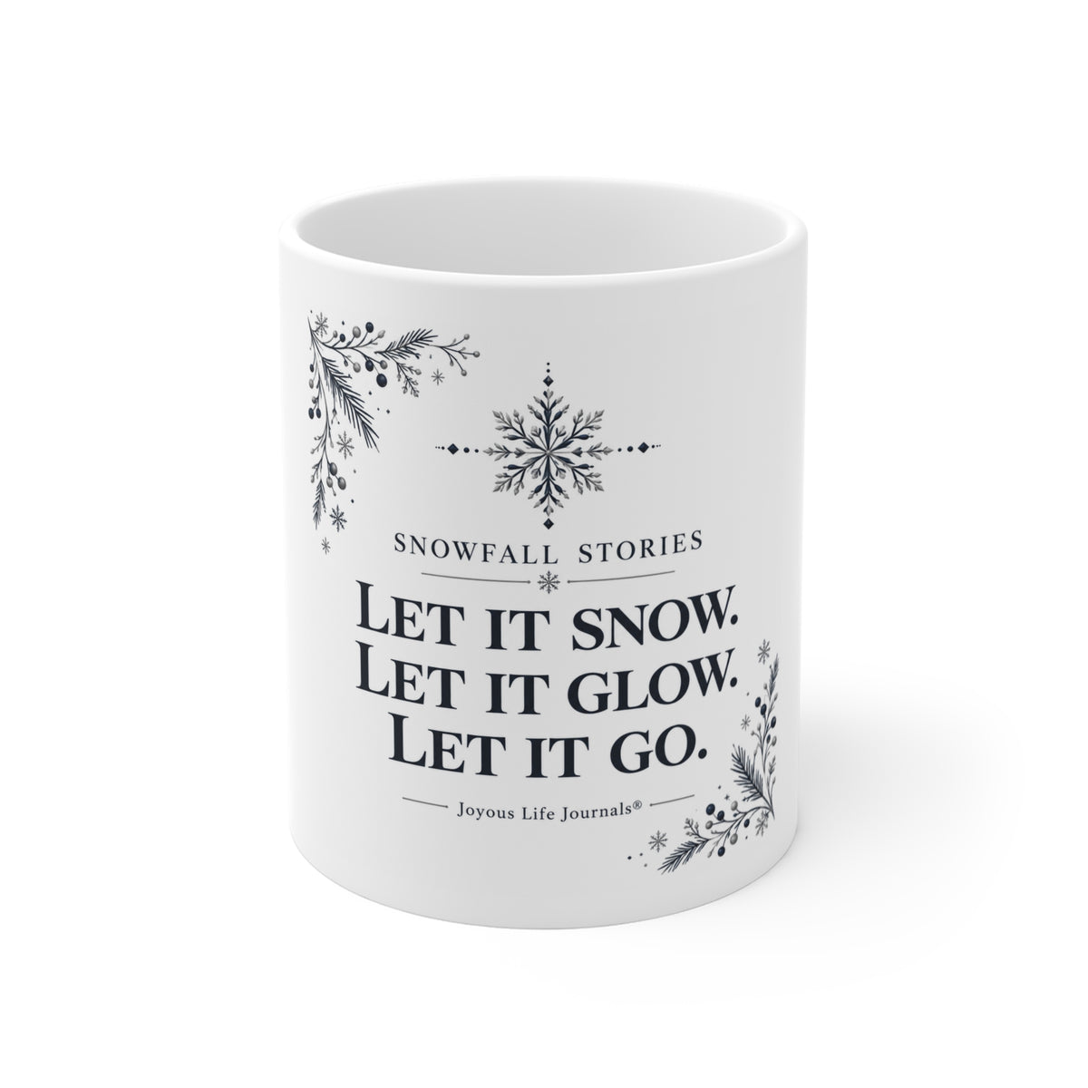 Snowfall Stories: Let It Snow, Let It Glow, Let It Go Mug | Joyous Life Journals®