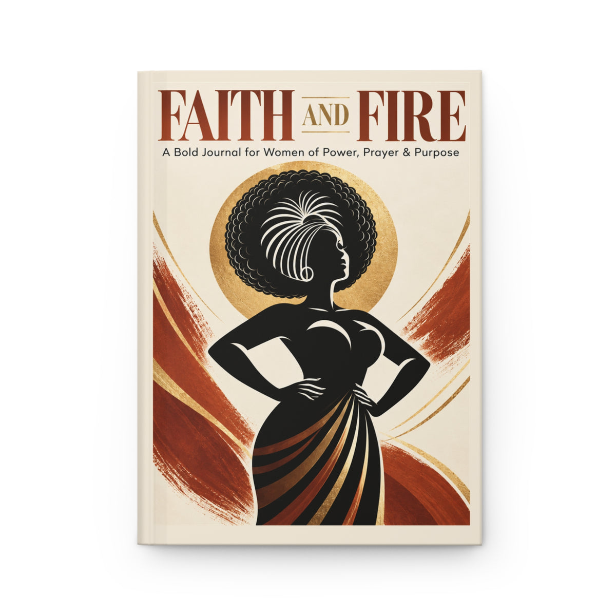 Faith and Fire Hardcover Journal | A Bold Prayer and Purpose Journal for Women