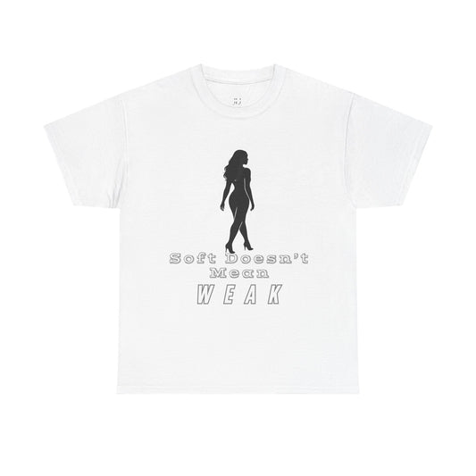 Soft Doesn’t Mean Weak Unisex Tee – Empowering Shirt, Motivational Apparel, Inspirational Gift, Feminist Casual Outfit for Everyday Wear