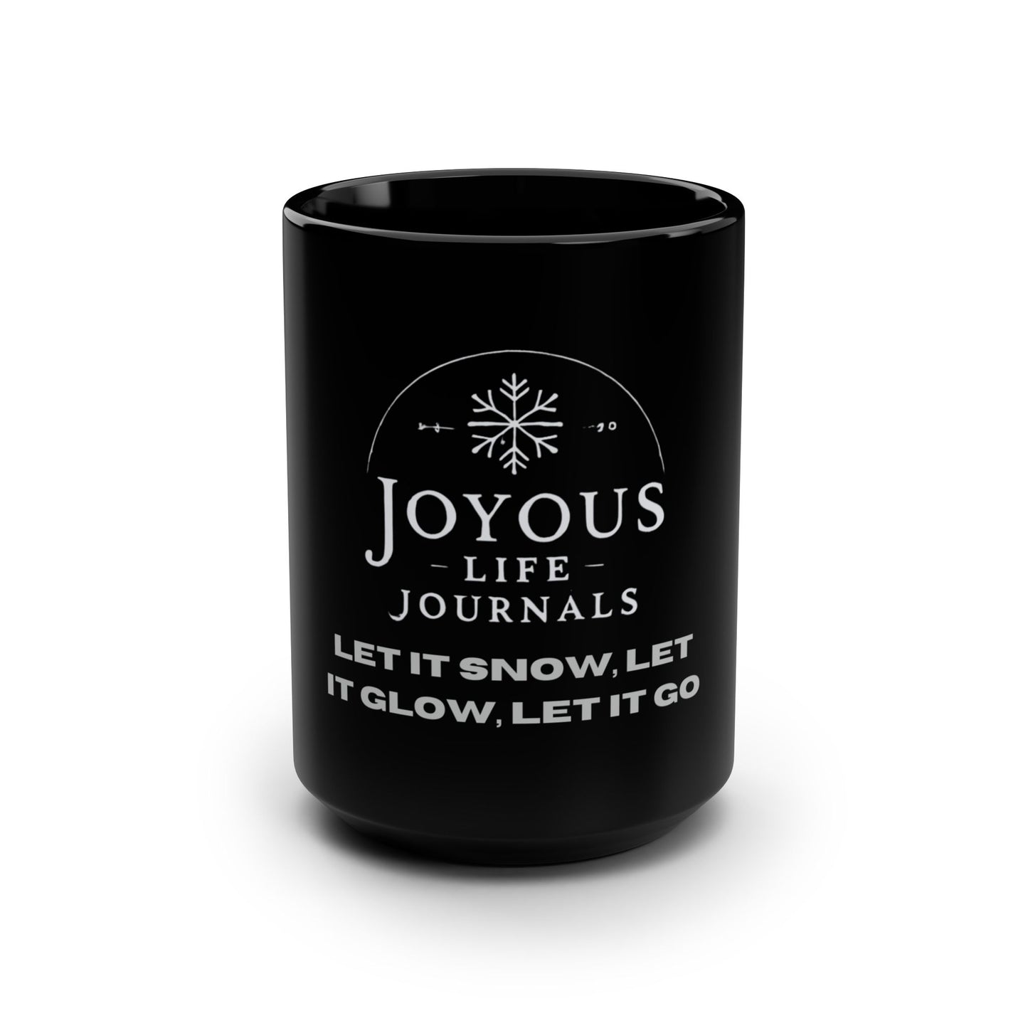 Let It Snow, Glow & Go | Black Mug 15oz | Joyous Life Journals