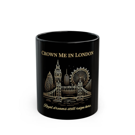 Crown Me in London | Black Mug 11oz | Joyous Life Journals
