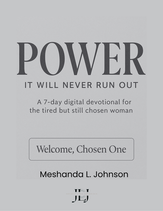 POWER: It Will Never Run Out A 7-Day Devotional for the Woman Who’s Tired… But Still Chosen